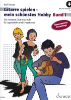 Gitarre spielen mein schönstes Hobby - Die moderne Gitarrenschule für Jugendliche und Erwachsene